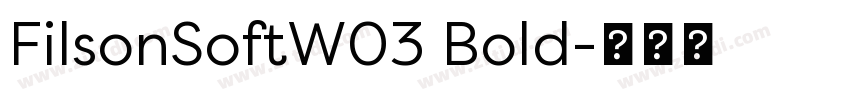 FilsonSoftW03 Bold字体转换 FilsonSoftW03 Bold字体转换